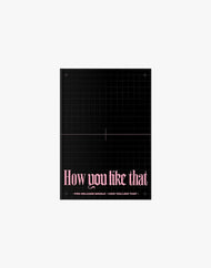 BLACKPINK - SPECIAL EDITION [HOW YOU LIKE THAT]
